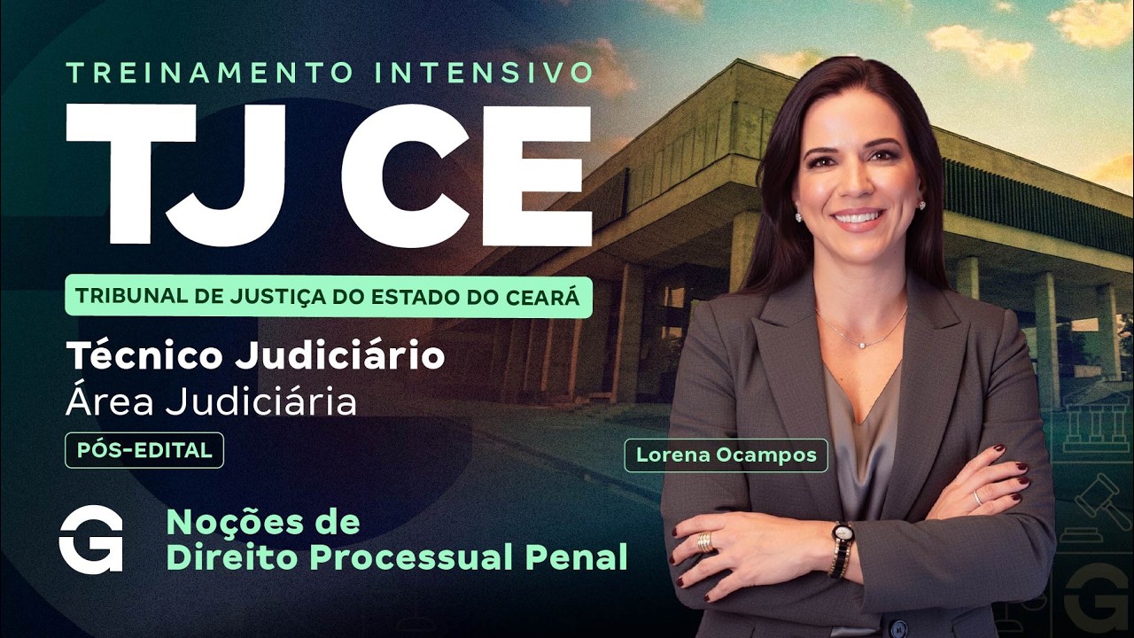 Treinamento Intensivo TJ CE | Noções de Direito Processual Penal | com Lorena Ocampos