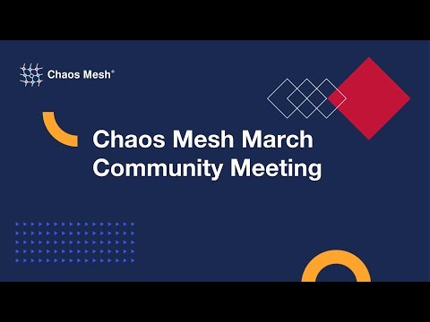 Chaos Mesh Community Meeting -- 2021-03-26