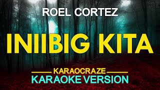 Download lagu INIIBIG KITA - Roel Cortez (KARAOKE Version) mp3