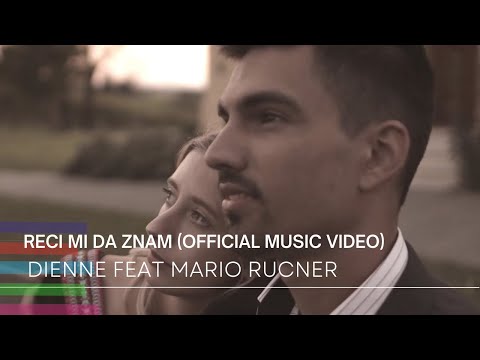 DIENNE feat. Mario Rucner  -  Reci mi da znam (Official Music Video)