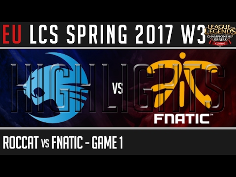 Roccat vs Fnatic Highlights Game 1 - EU LCS W3D3 Spring 2017 - ROC vs FNC G1