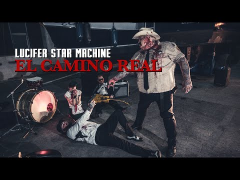 LUCIFER STAR MACHINE - EL CAMINO REAL (Official Video)
