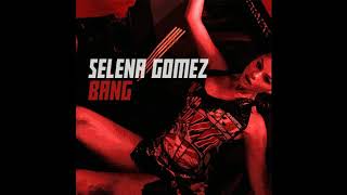 BANG - Selena Gómez