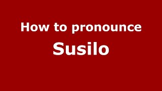How to pronounce Susilo