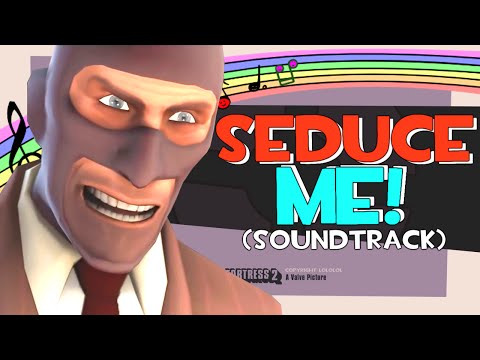 Team Fortress 2 - Seduce Me! (Soundtrack) Video