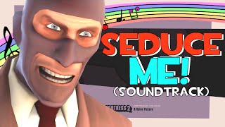 Team Fortress 2 - Seduce Me! (Soundtrack)