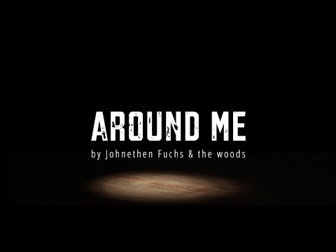 Johnethen Fuchs & The Woods  - Around Me (official Musicvideo)