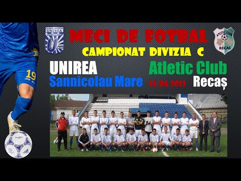 UNIREA SANNICOLAU MARE - ATLETIC CLUB RECAȘ 0-1 15.04.2011 DIVIZIA C, REPRIZA 2