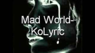 Mad World-KoLyric (Credit given to Gary Jules)