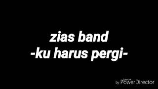 Download lagu lirik zias band *-ku harus pergi-* mp3