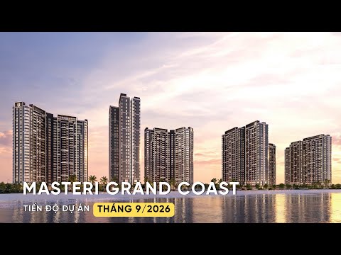CẬP NHẬT TIẾN ĐỘ MASTERI GRAND COAST T9/2026