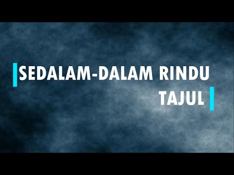 Tajul  - Sedalam-Dalam Rindu Lirik
