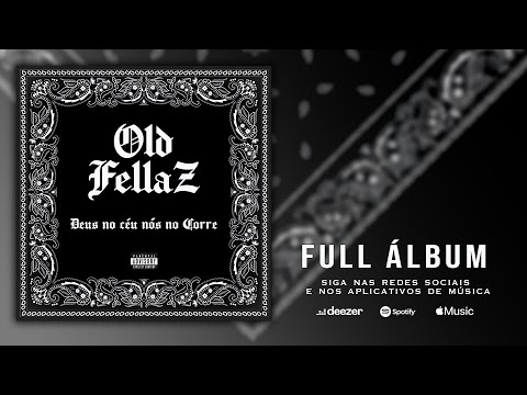 OLD FELLAZ RAP - Deus no Céu , Nós no Corre (  Álbum Completo ) 4k
