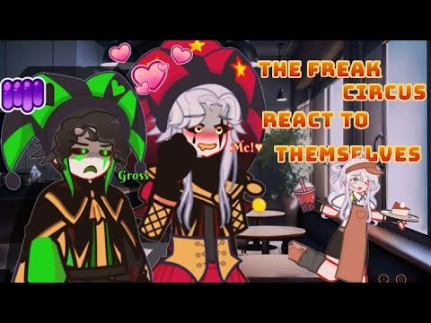 ♦🎭🎪The Freak Circus react to Themselves 🎭🎪//part 1//♦