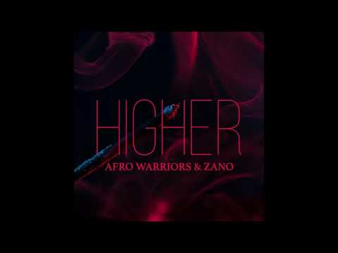 Afro Warriors & Zano - Higher (Original )