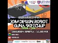 Webinar Jom Design Robot Guna Sketchup Dalam 1 Jam