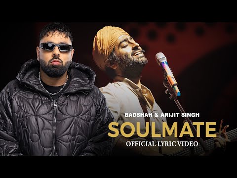 Badshah X Arijit Singh - Soulmate (Official Lyric Video) | EK THA RAJA