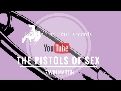 GAVIN MARTIN - THE PISTOLS OF SEX (w/Coquin Migale)