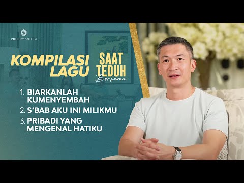 Kompilasi Lagu Saat Teduh Bersama - Episode 58 (Official Philip Mantofa)