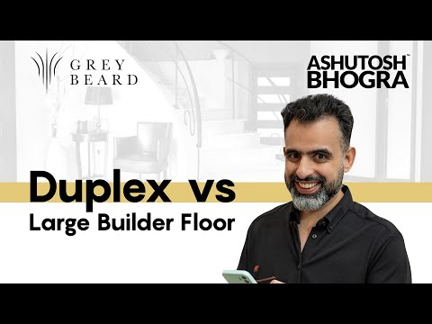Duplex vs. Large Single Floor: Ashutosh Bhogra's Pro Insight