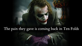 The pain they inflicted on you is coming back to them in Tenfold (be ready) - Joker Speech