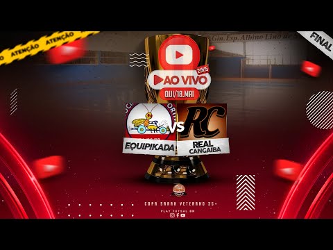 Equipikada v Real Cangaiba | Grande Final da Copa Sarah Veterano 35+ 2023 | AO VIVO