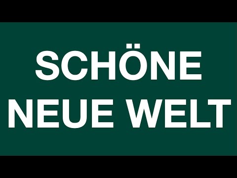 SCHÖNE NEUE WELT