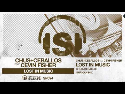 Chus+Ceballos feat. Cevin Fisher - Lost In Music (Chus & Ceballos Iberican Mix)