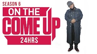 On The Come Up: 24Hrs