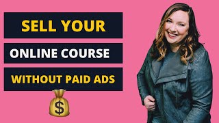 How to Sell Your Online Course Without Facebook Ads