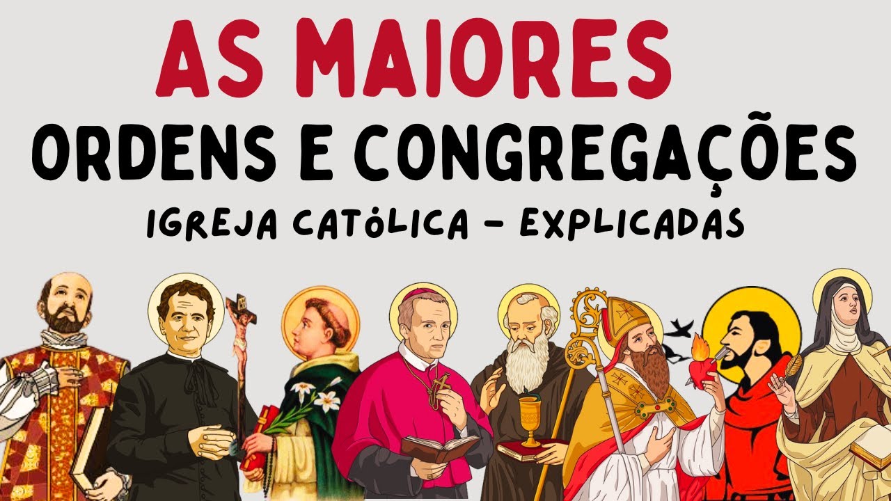 As Maiores Ordens E Congregações Da Igreja Católica Explicadas | Catequizando Católicos