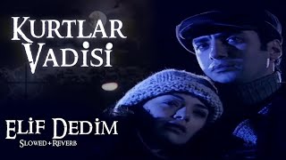 Download lagu Kurtlar Vadisi - Elif Dedim (Slowed Reverb) | HD mp3