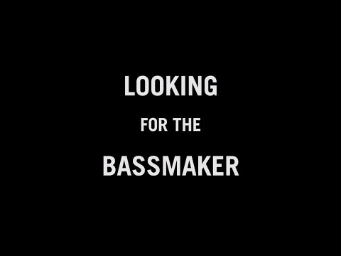Looking for the Bassmaker