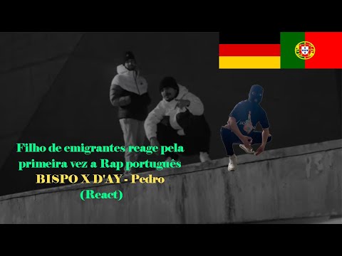 BISPO X D'AY - Pedro (React) I Filho de Emigrantes reage pela primeira vez a Rap português#18