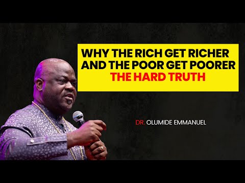 Why The Rich Get Richer And The Poor Get Poorer -  DR. OLUMIDE EMMANUEL