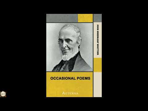 Occasional Poems. Part 3 from Volume IV of The Works of John Greenleaf Whittier by John Greenleaf Whittier — free full audiobook