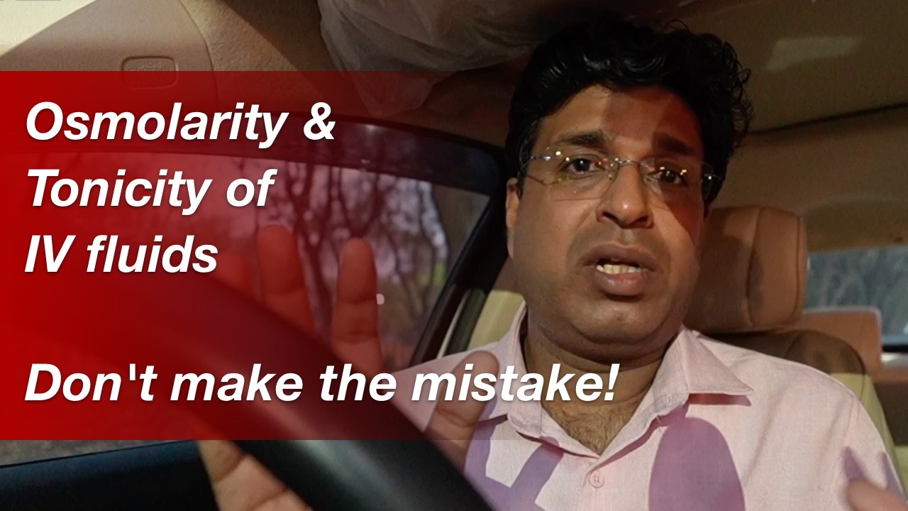 Osmolarity & Tonicity of IV fluids - Don't make the mistake!