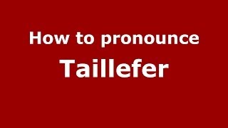 How to pronounce Taillefer