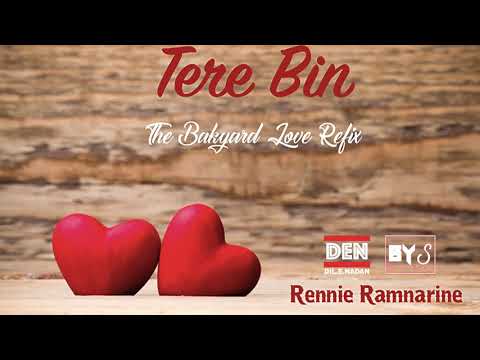 Rennie Ramnarine - Tere Bin (Bakyard Love Refix)