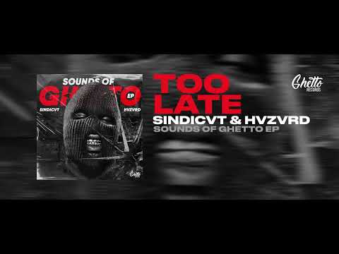 SINDICVT, HVZVRD - TOO LATE