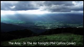 The Anix - In The Air Tonight (Phil Collins Cover)