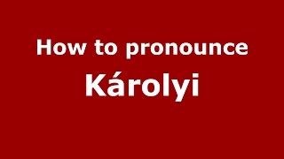 How to pronounce Károlyi