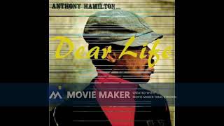 Dear life - Anthony Hamilton (Original)