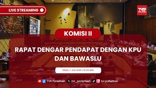 KOMISI II DPR RI RDP DENGAN KPU DAN BAWASLU
