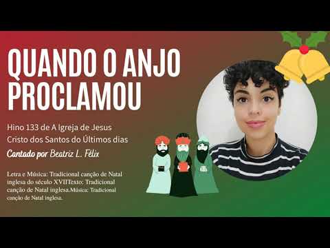 Quando o Anjo Proclamou - Hino n° 133 de A Igreja de Jesus Cristo dos Santos dos Últimos Dias