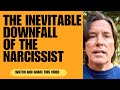 THE INEVITABLE DOWNFALL OF THE NARCISSIST 