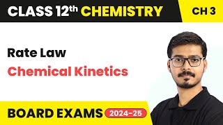 Rate Law - Chemical Kinetics | Class 12 Chemistry Chapter 3 | CBSE 2024-25