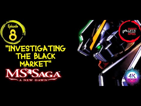 MS Saga Episode #8 "Investigating The Black Market"