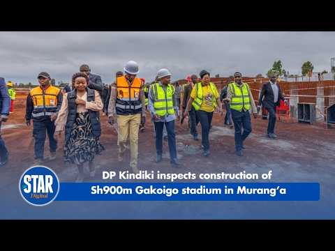 DP Kindiki inspects construction of Sh900m Gakoigo stadium in Murang’a