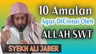 Download lagu 10 Amalan Agar DiCintai Oleh Allah SWT ~ Syekh Ali Jaber mp3